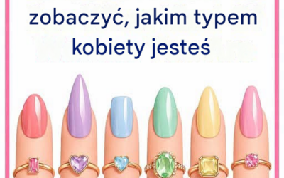 Nie oszukuj. Wybierz paznokieć, aby przekonać się, jaką jesteś kobietą...