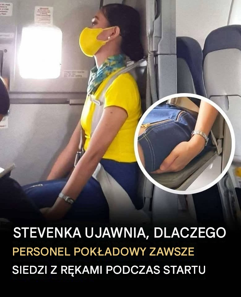 Stewardesa wyjaśnia nieoczekiwany powód, dla którego załoga pokładowa trzyma ręce pod udami podczas startu i lądowania