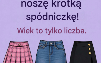 Noszenie krótkiej spódnicy w wieku 50 lat oznacza…