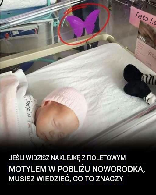 Jeśli zobaczysz fioletową naklejkę z motylem w pobliżu noworodka, musisz wiedzieć, co ona oznacza