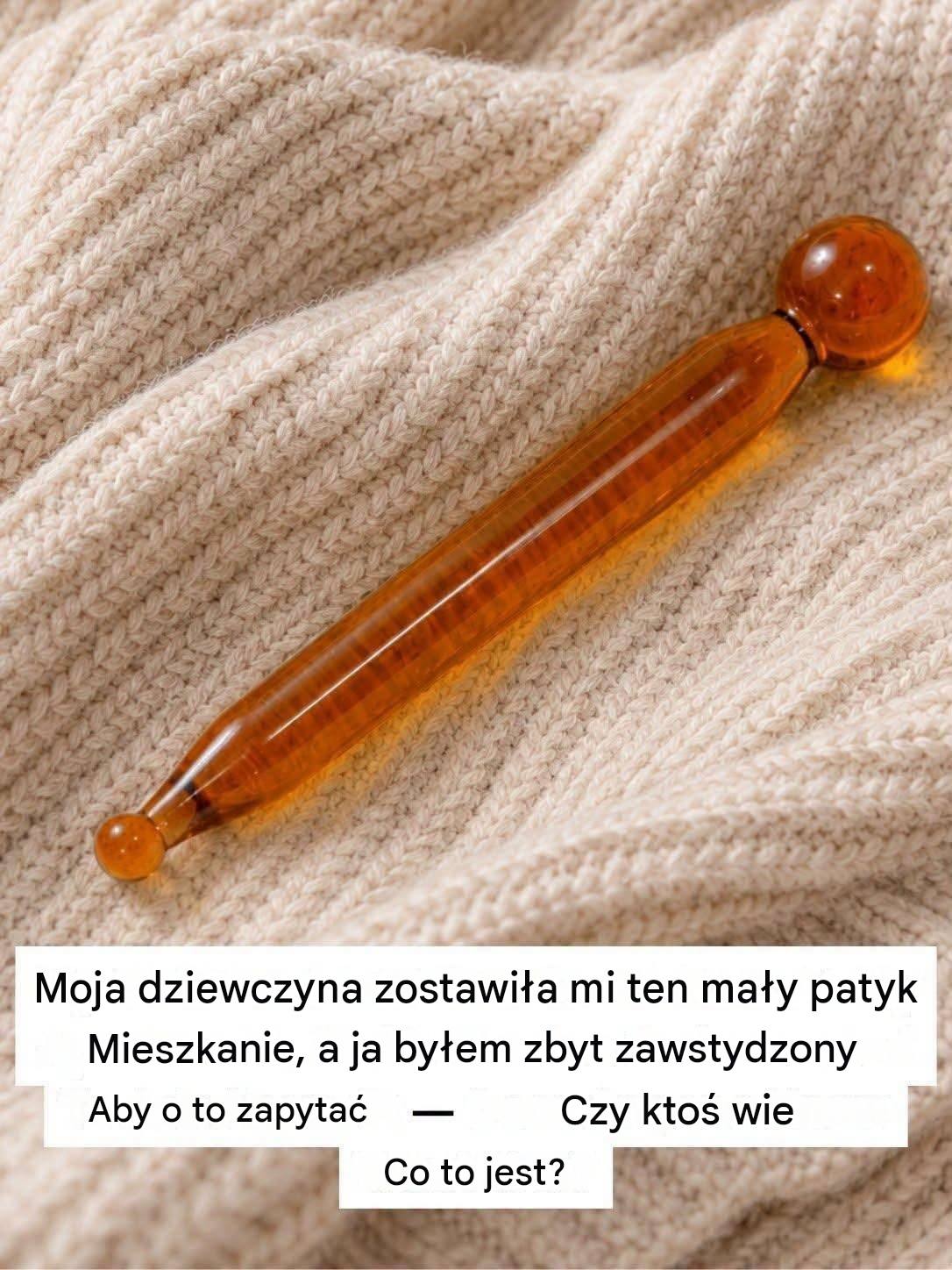 Znalazłem ten dziwny przedmiot i nie miałem pojęcia, co to jest — odpowiedź okazała się zaskakująco prosta (i głęboko pocieszająca)
