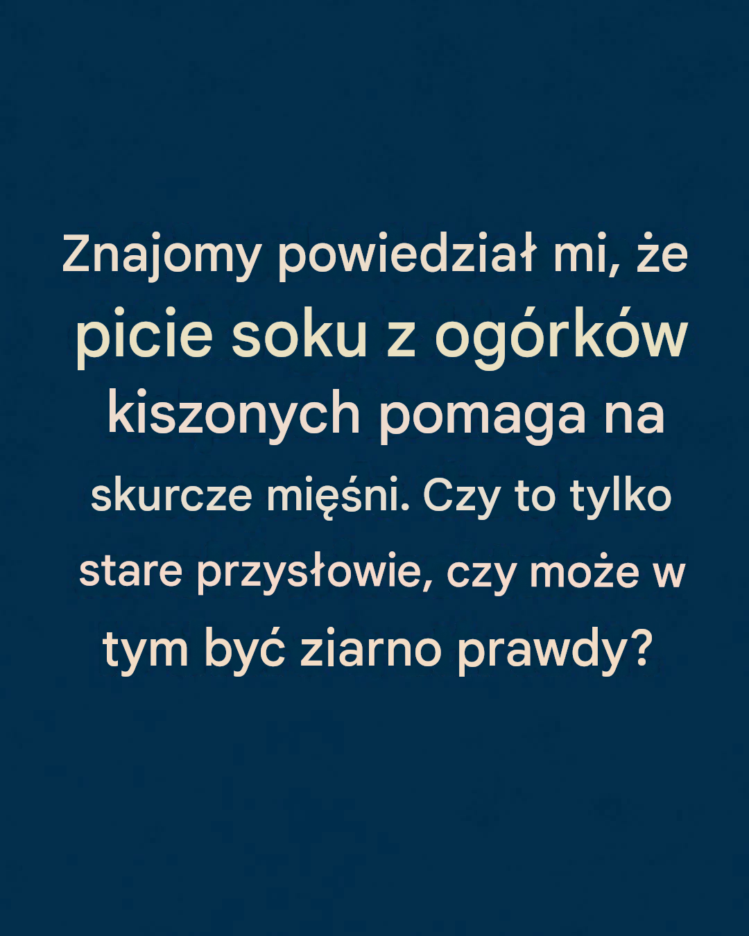 Czy sok z ogórków kiszonych naprawdę pomaga na skurcze mięśni? Oto, co wiemy