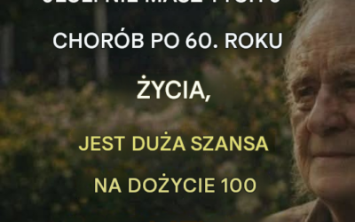 Jeśli dożyjesz 60 lat i nie zachorujesz na te 5 chorób, masz duże szanse na dożycie 100 lat!