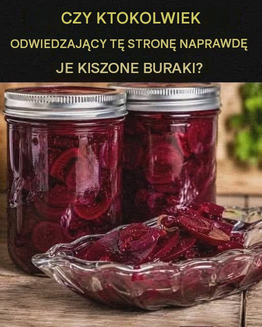 Czy ktokolwiek w ogóle je kiszone buraki? Słodkie, pikantne warzywo, którego możesz nie chcieć