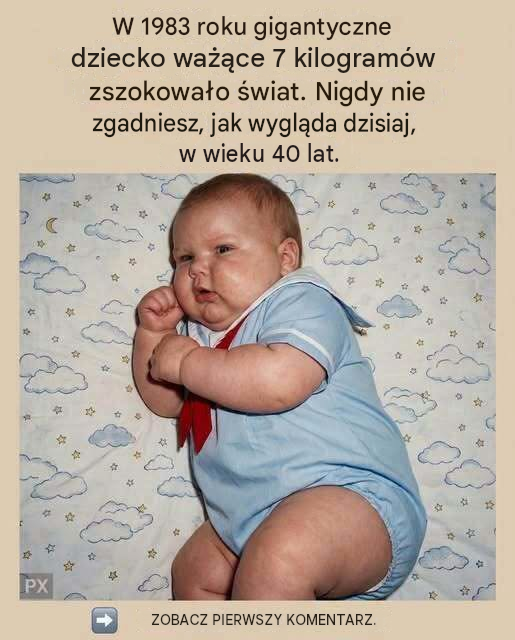 Urodził się jako wyjątkowo duży mężczyzna, a dorastał, budując spokojne życie z dala od blasku fleszy