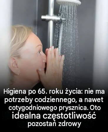 Higiena po 65. roku życia: idealna częstotliwość prysznica, która pozwoli zadbać o skórę