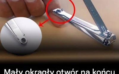 Te „małe, okrągłe otwory” w obcinaczkach do paznokci mają naprawdę genialne zastosowanie, o którym nie mieliśmy pojęcia