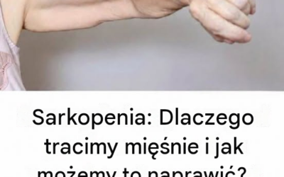 Sarkopenia: Dlaczego nasze mięśnie słabną po 50. roku życia (i jak temu łatwo zaradzić)