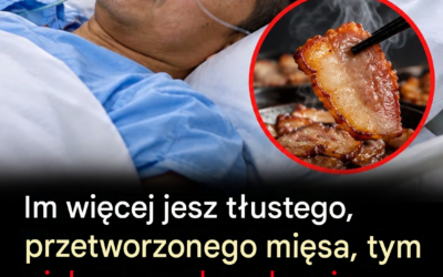 Dlaczego spożywanie większej ilości przetworzonego mięsa zwiększa ryzyko wystąpienia poważnych problemów zdrowotnych