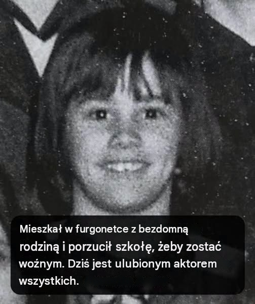 Mieszkał w furgonetce z bezdomną rodziną i porzucił szkołę, żeby zostać woźnym. Dziś jest ulubionym aktorem wszystkich.