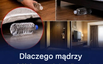 Dlaczego mądrzy podróżnicy rzucają butelkę wody pod hotelowe łóżko?